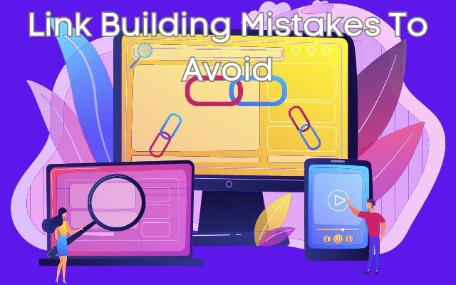 Link Building Mistakes To Avoid