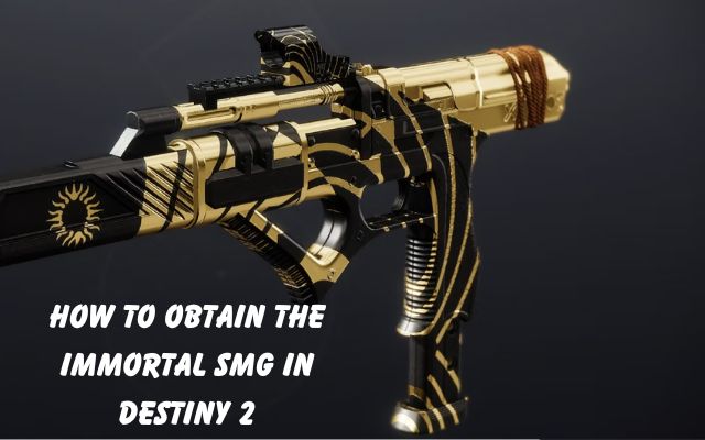 How to Obtain the Immortal SMG