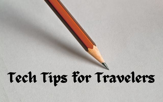 Tech Tips for Travelers